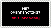 overreacting